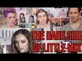 The Dark Side of Little MIx - REACTION