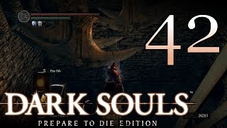 Dark Souls [Intimidated and Overthinking] - #42 - PC Playthrough (Blind-ish) 60fps