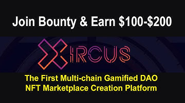 XIRCUS - The First Multi-chain Gamified DAO NFT Marketplace Creation Platform| Join Bounty