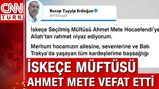 Cumhurbaşkanı Erdoğan'dan Ahmet Mete'ye taziye mesajı