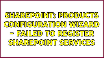 Sharepoint: Products Configuration Wizard - Failed to register SharePoint Services (3 Solutions!!)