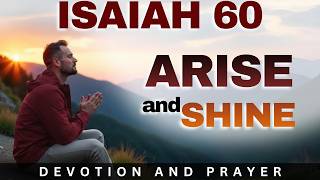 ARISE AND SHINE! This Is Your Moment — God’s Glory Is Rising on You (Isaiah 60:1 Powerful Prayer)