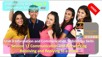 Class 9 Information Technology 402 Unit 3 ICT Skills Session 12 Receiving and Replying e-mails HINDI