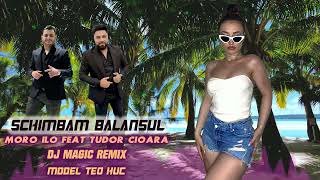 Moro Ilo feat. Tudor Cioara - Schimba Balansul ❌ Dj Magic Remix