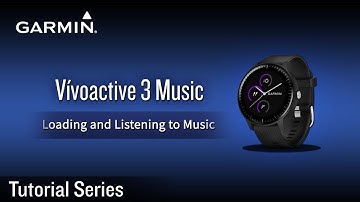 Tutorial - vívoactive 3 Music: Loading and Listening to Music