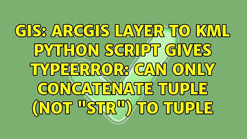 ArcGIS layer to KML Python script gives TypeError: can only concatenate tuple (not "str") to tuple
