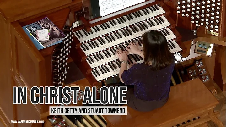 In Christ Alone 예수안에 소망있네 - Getty & Townend | Marianne Kim, Organist