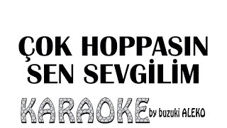 Çok Hoppasın Sen Sevgilim