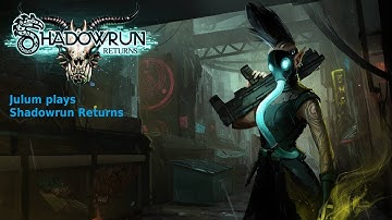 Julum plays Shadowrun Returns #3 - Coyote