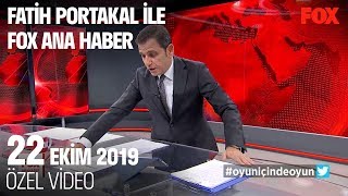 Son 3 saat! 22 Ekim 2019 Fatih Portakal ile FOX Ana Haber