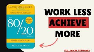 The 80/20 Principle by Richard Koch — Full Book Summary (Achieve More With Less Effort)