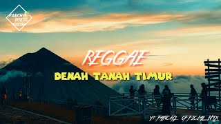 LAGU REGGAE SLOW FUll BASS🌴DENAH TANAH TIMUR FANCHY  RMX