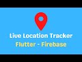 Flutter Live Location Tracker - Google map and Firebase + Source Code