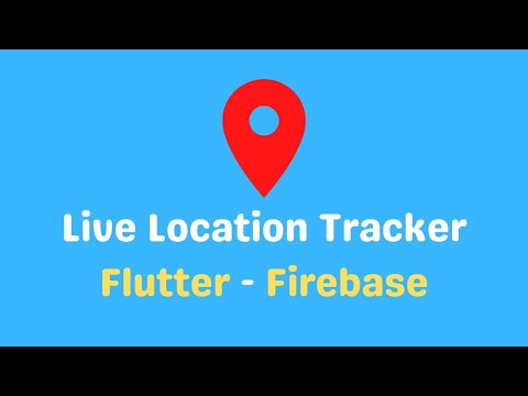 Flutter Live Location Tracker - Google Map And Firebase + Source Code