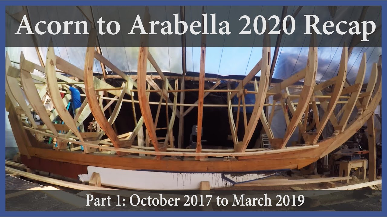 Acorn to Arabella – Journey of a Wooden Boat – Bonus Content: Acorn to Arabella 2020 Recap – Part 1