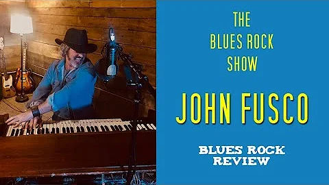 John Fusco Interview - Blues, Albums, Crossroads - The Blues Rock Show - EP 25