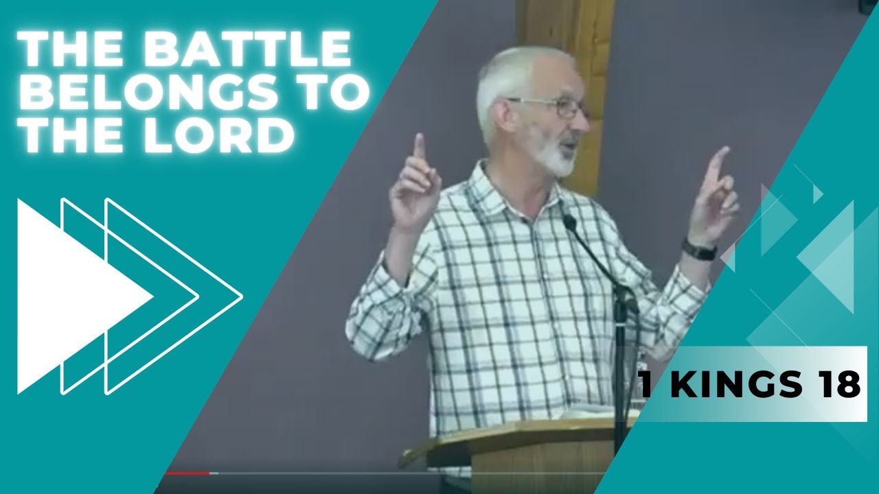 the-battle-belongs-to-the-lord-1-kings-18-15-39-youtube
