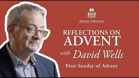 Advent Reflections with David Wells - Week 1