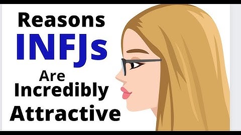 10 Reasons Why INFJs Are Incredibly Attractive