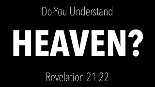 DO YOU UNDERSTAND HEAVEN? Unleashing The Power of Heaven Into Our Daily Living