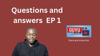 Guyu Channel Questions and answers episode 1