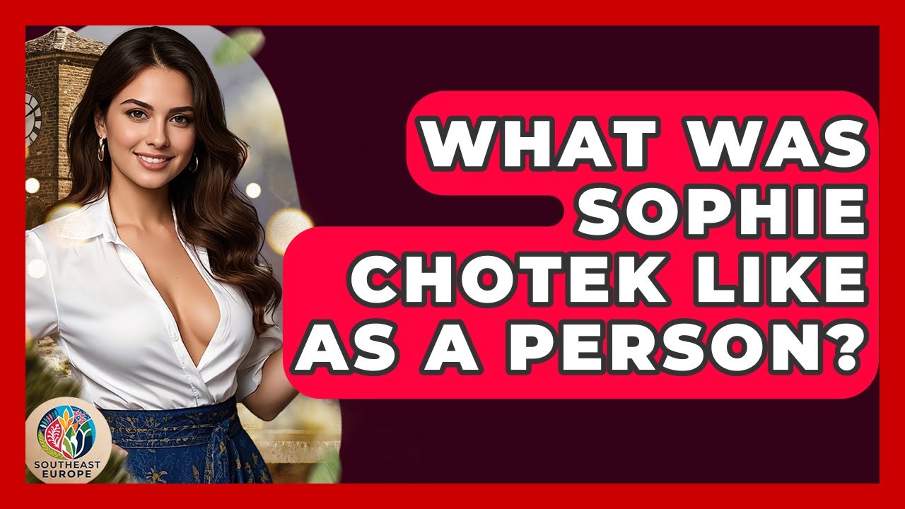 What Was Sophie Chotek Like As A Person? - TalkingSoutheastEurope