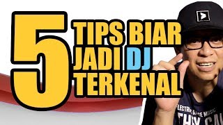 5 TIPS BIAR JADI DJ TERKENAL