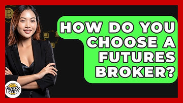 How Do You Choose A Futures Broker? - CryptoBasics360.com