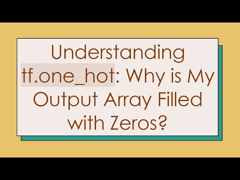 Understanding tf.one_hot: Why