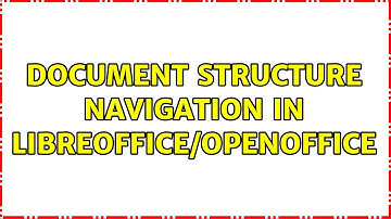 Document structure navigation in LibreOffice/OpenOffice