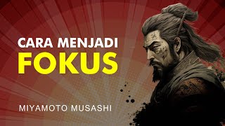 Jika Anda Bisa FOKUS, Anda Pasti Sukses | Miyamoto Musashi