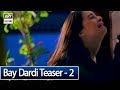 Watch New Drama Serial Bay Dardi Teaser 2 - ARY Digital Drama Online In Hd