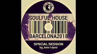 ☆01. Special Session Soulful House Classics Compilation By Jose Lopez Dj (Soulful House Barcelona)