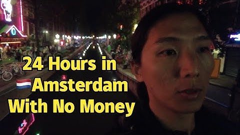 24 hours in Amsterdam with no money..