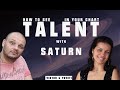 TALENT in the chart with SATURN, YESS SATURN:)