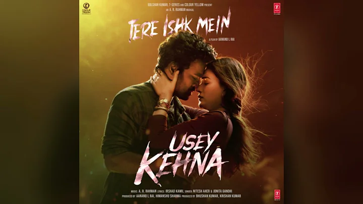 Usey Kehna (Song): Dhanush, Kriti | Tere Ishk Mein | AR Rahman, Nitesh, Jonita | Aanand LR,Bhushan K
