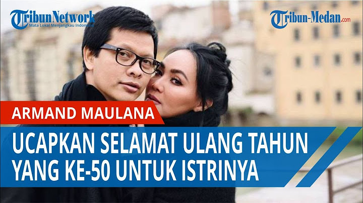 Armand Maulana Ucapkan Selamat Ulang Tahun yang ke 50 Untuk Istrinya