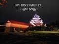 80&#39;S DISCO MEDLEY - High Energy -