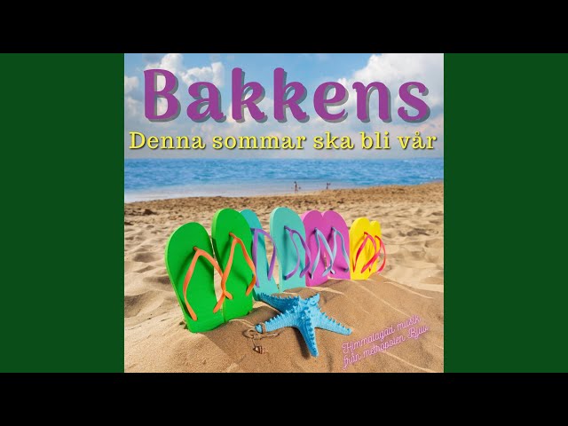 Bakkens - Denna sommar ska bli vår