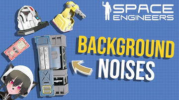 Space Engineers Ship Background Noise Explained, All Sound Sources