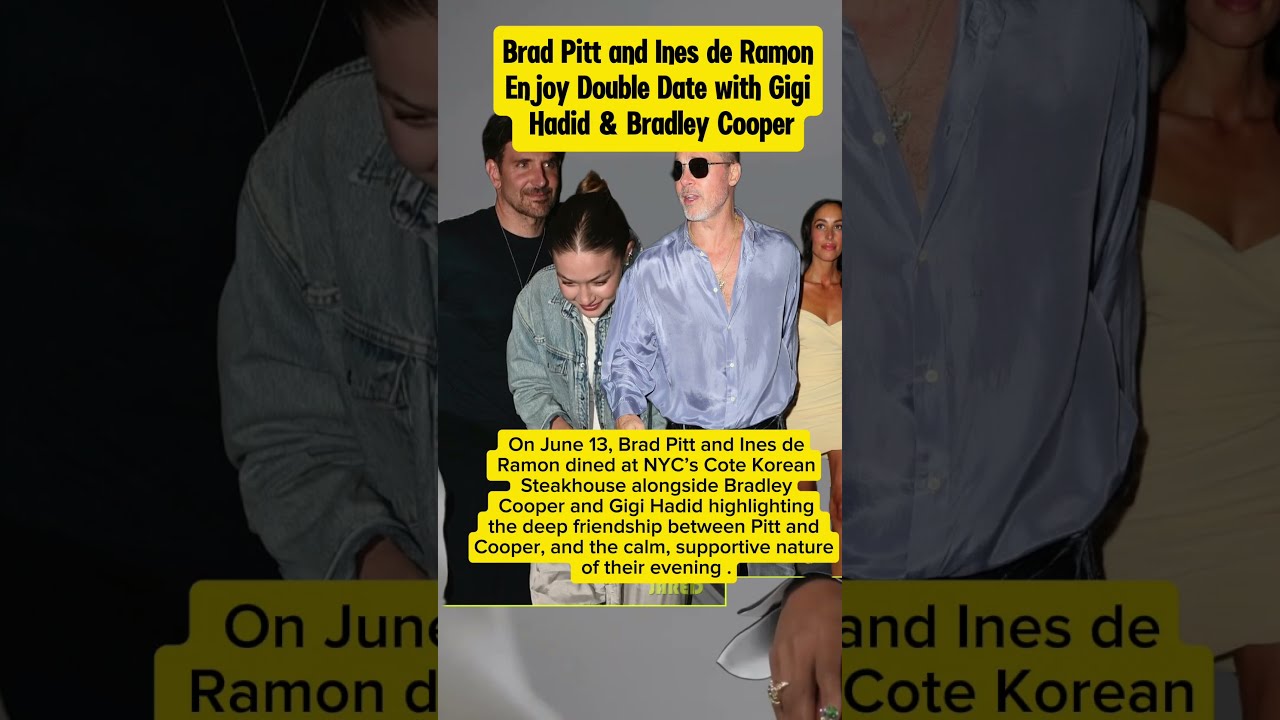 Brad Pitt And Ines De Ramon Enjoy Double Date With Gigi Hadid Bradley Cooper