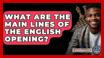 What Are The Main Lines Of The English Opening? - The Board Game Xpert