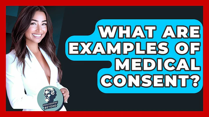What Are Examples Of Medical Consent? - Philosophy Beyond