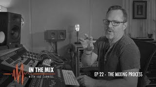 Warm Audio // In The Mix w/ Joe Carrell - EP 22 -The Mixing Process Part 1