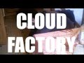 Cloud factory  tv fuck my brain