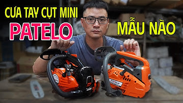 Cưa Xích Tay Cụt PATELO 2500 Nên Chọn Mẫu Cũ Hay Mẫu Mới Tối Ưu Nhất