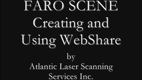 FARO SCENE Creating  and Using FARO Webshare
