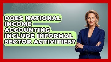 Does National Income Accounting Include Informal Sector Activities? | Macroecon Experts News