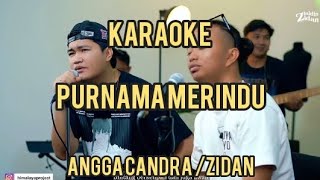 KARAOKE PURNAMA MERINDU ANGGA CANDRA FT ZIDAN ( COVER )