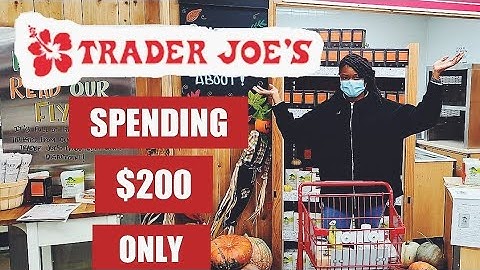 SPENDING ONLY $200 AT TRADER JOE